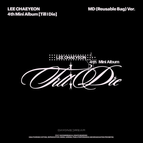 Lee Chaeyeon 4th Mini Album - Till I Die [MD (Reusable Bag) Ver.] - KPOP ONLINE STORE USA